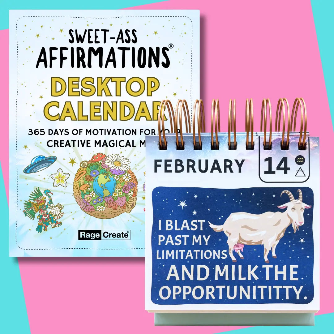 A product shot of the Sweet-Ass Affirmations Desktop Calendar by Rage Create. The calendar is open to February 14, featuring a goat illustration and the text: "I blast past my limitations and milk the opportunitytitty."