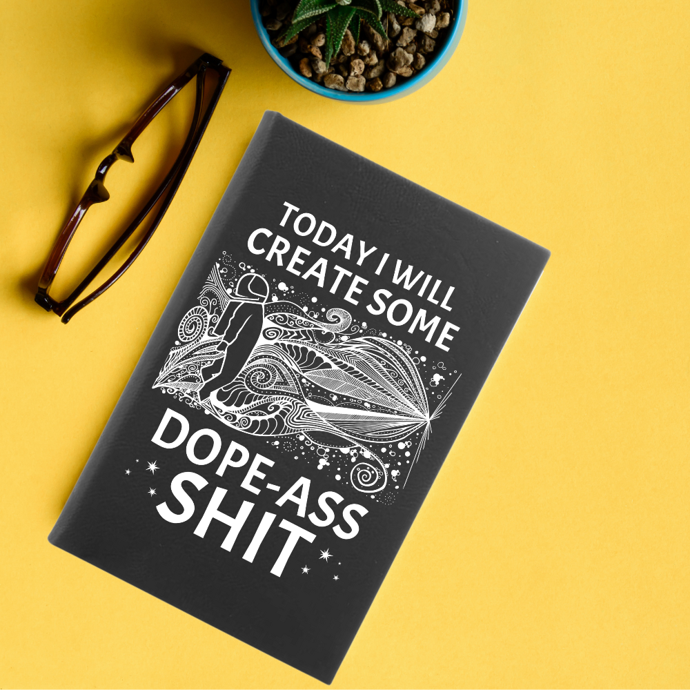 Create Dope-Ass Shit Journal