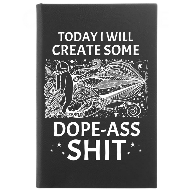 Create Dope-Ass Shit Journal